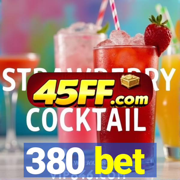 380 bet